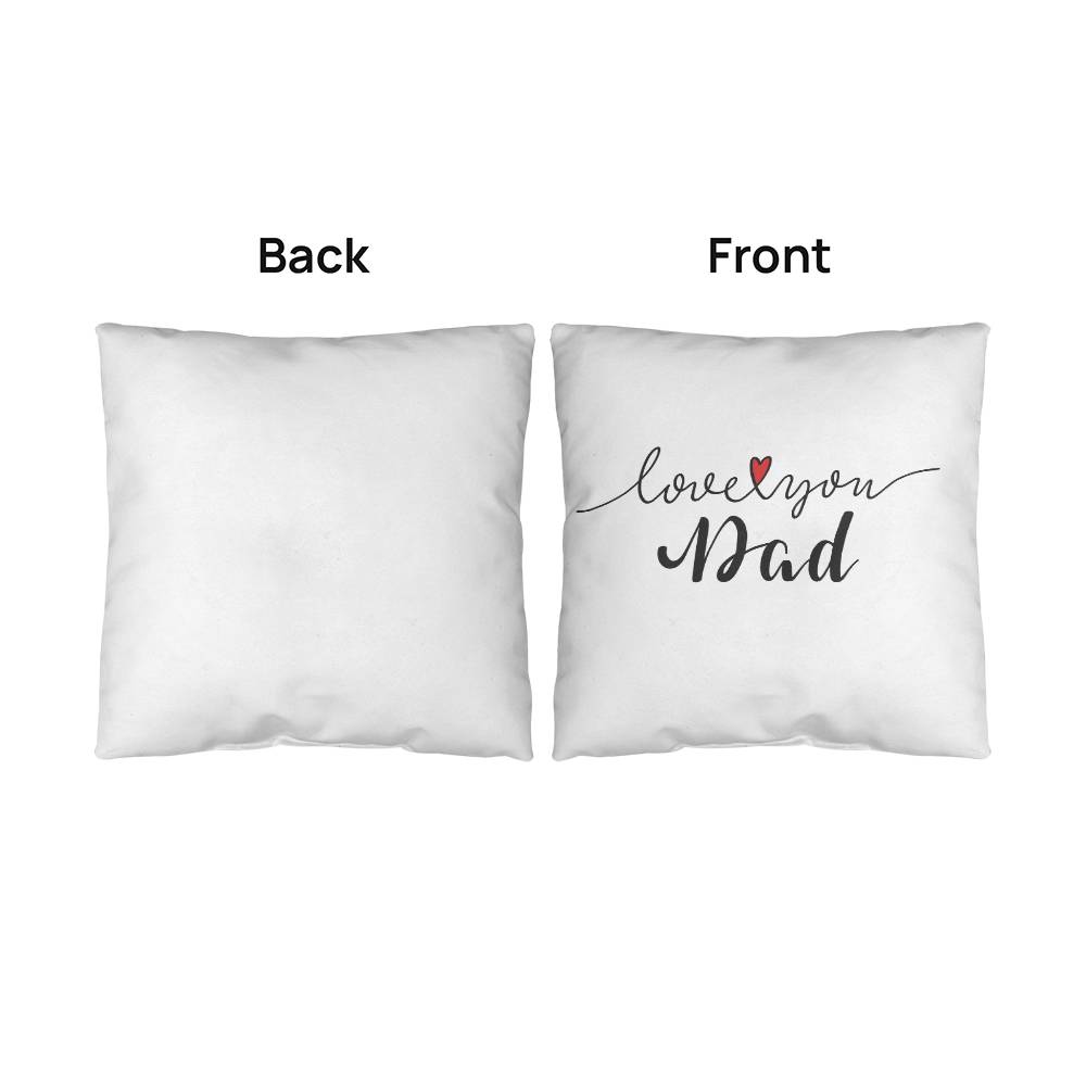 I Love You Dad - Indoor/Outdoor Pillow